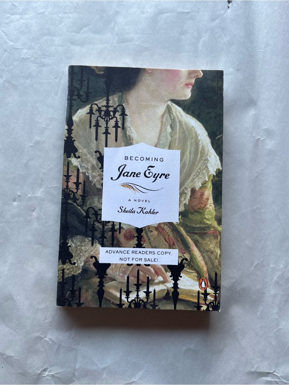 Becoming Jane Eyre by Sheila Kohler PB Advance Reader’s Copy Penguin 2010